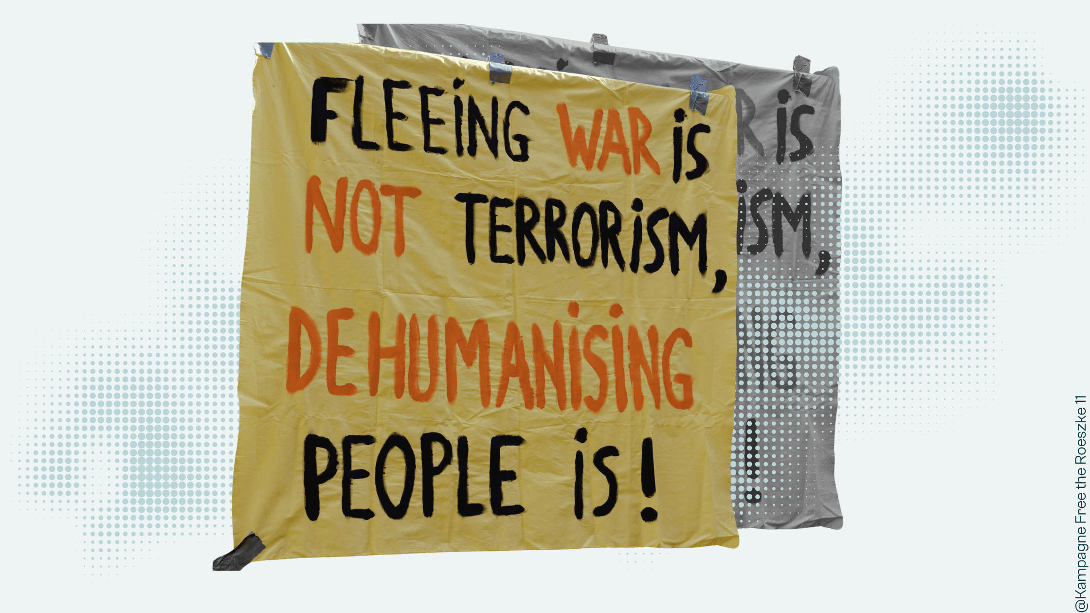 Sign that says "Fleeing war is not terrorism, dehumanising people is!"